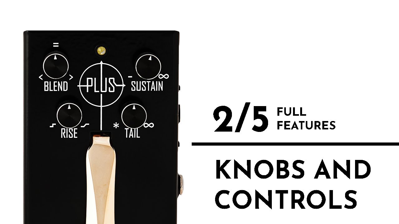 PLUS Pedal Full Features (2 of 5) - Knobs and Controls | Gamechanger Audio