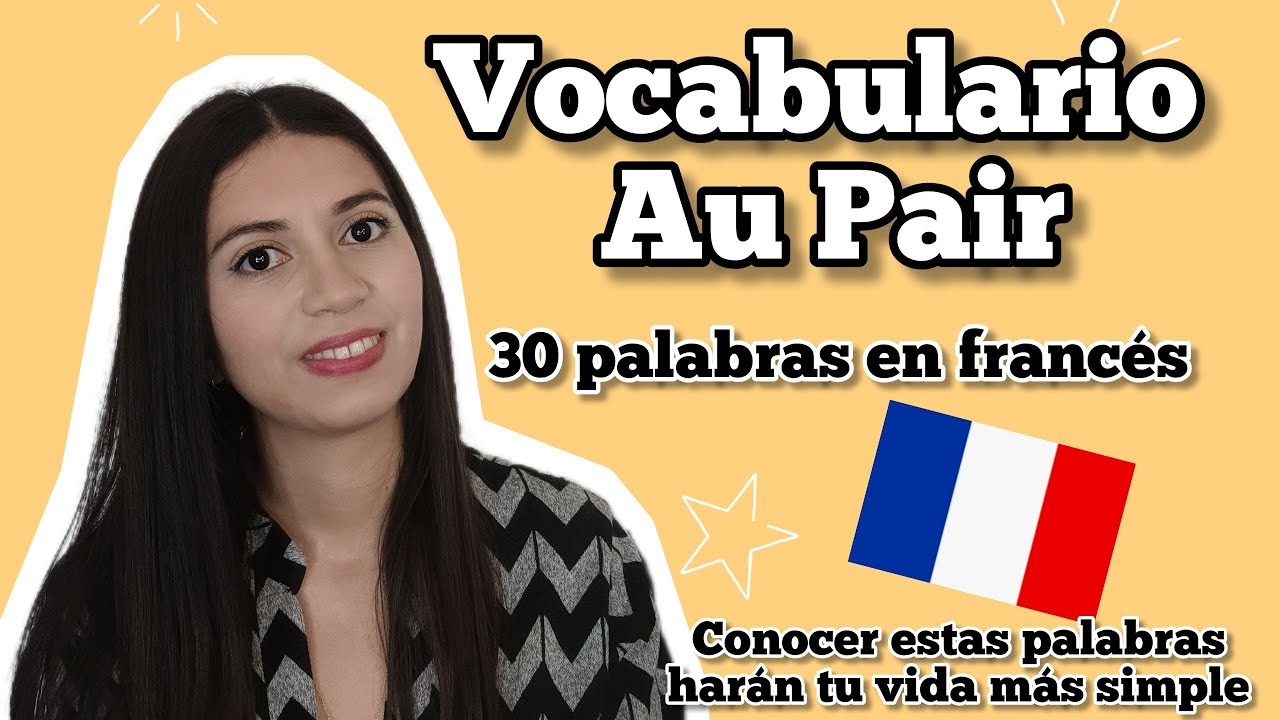 Vocabulario Au Pair: 30 palabras en francés que debes conocer