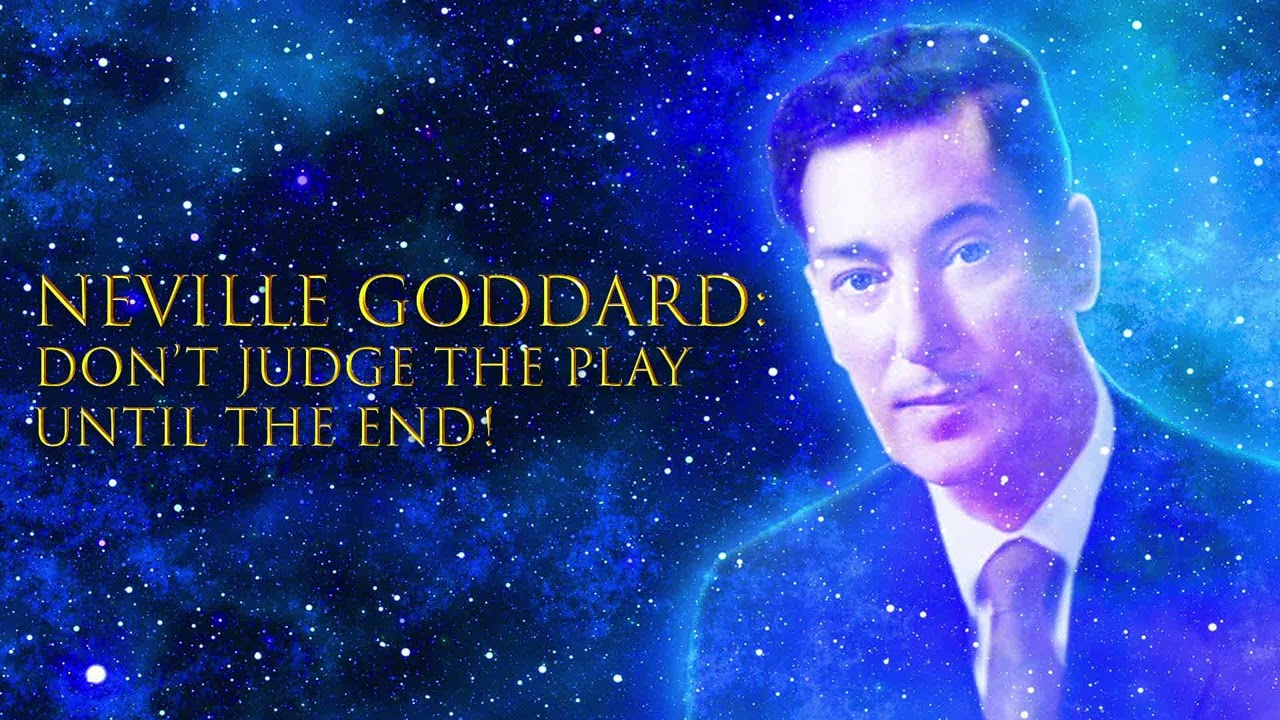 Don’t Judge the Play Until the End! (Crazy Story) - Neville Goddard