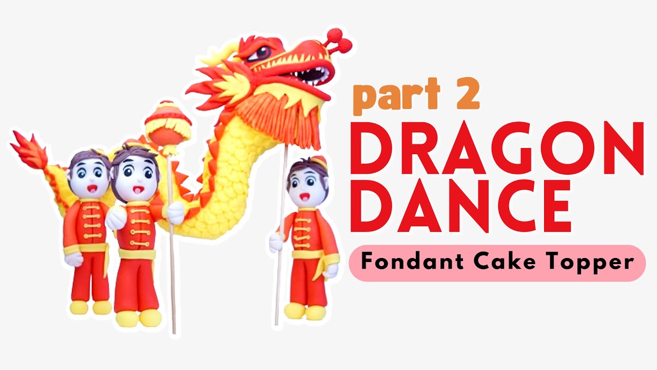 How to make DRAGON DANCE ( PART 2 ) - The Dancers | Chinese New Year Theme | Fondant Cake Topper