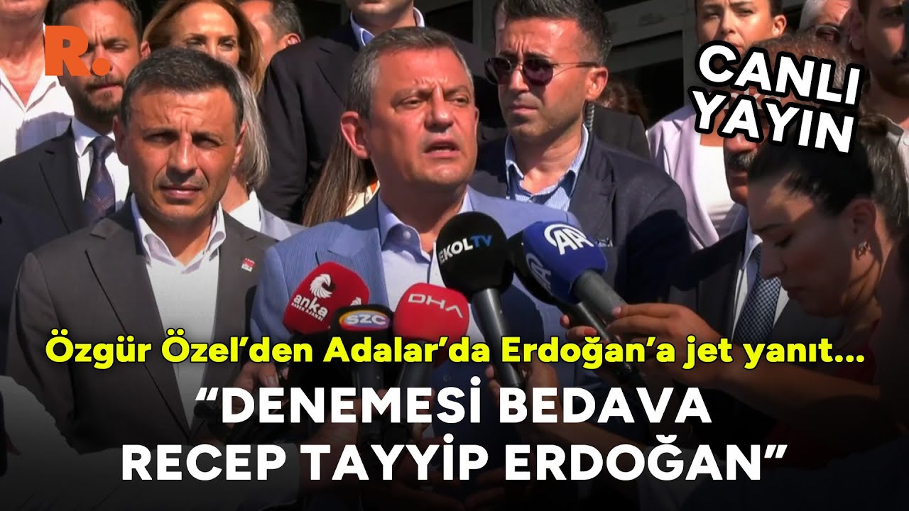 CHP lideri Özel'den Adalar'da Erdoğan'a jet yanıt: Denemesi bedava... #CANLI
