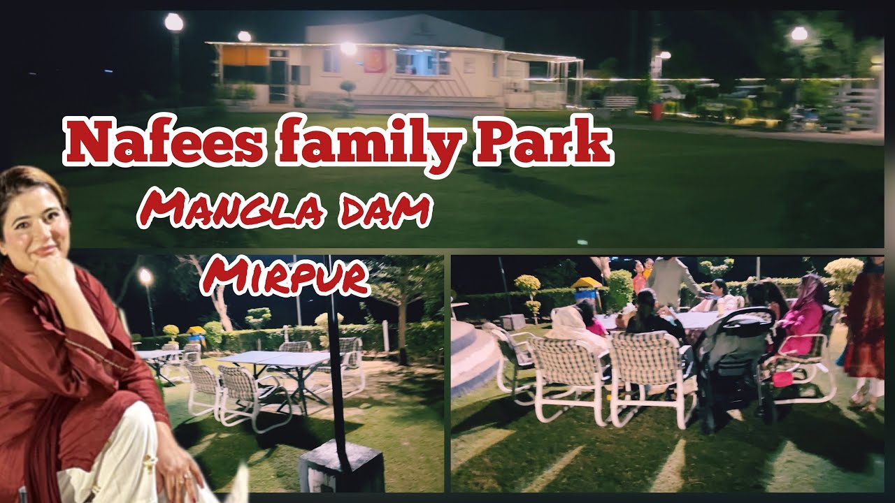 Mangla dam | Nafees Family Park mirpur | Aj Dinner Family k Sath | Pakistan’s diary Ep= 16