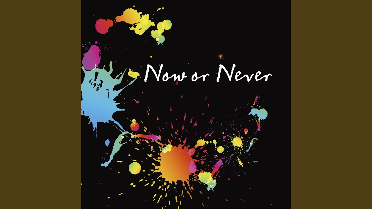 Now or Never