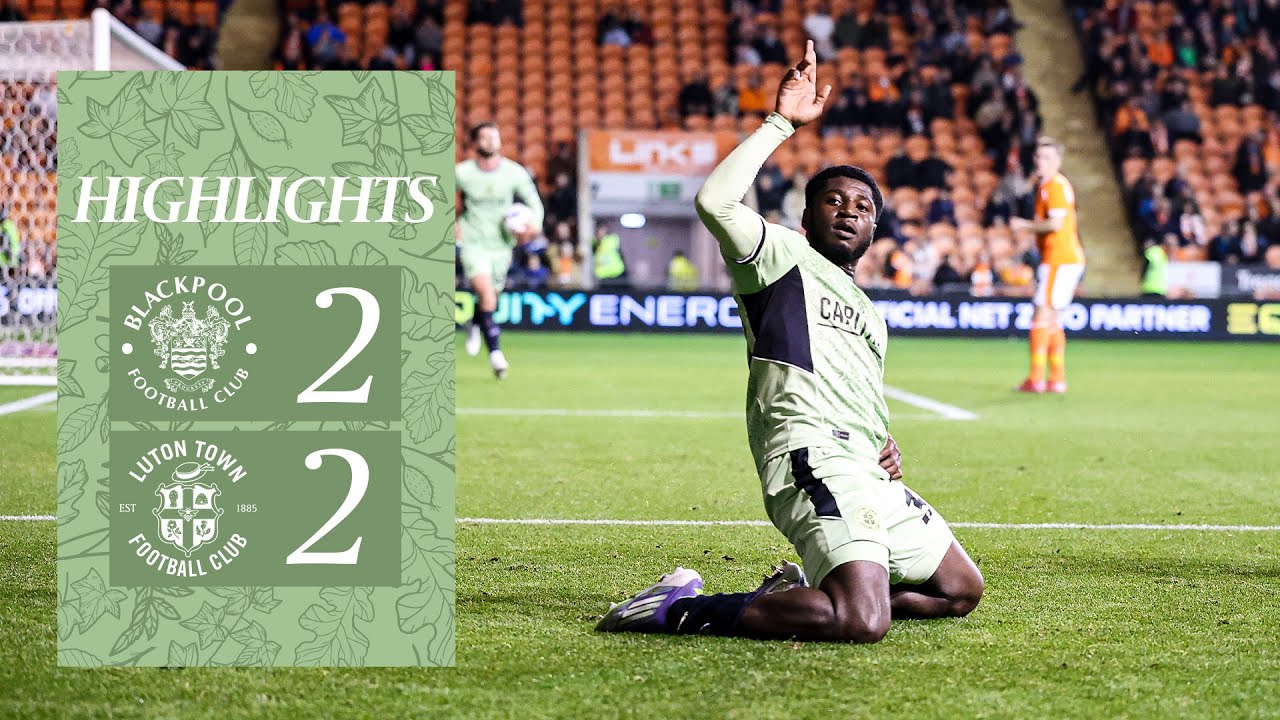 Blackpool 2-2 Luton | Highlights