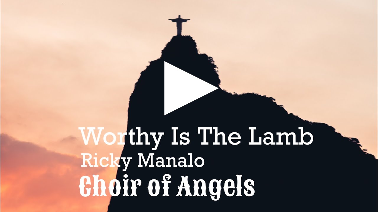 Worthy Is The Lamb (Ricky Manalo) Cover by Choir of Angels