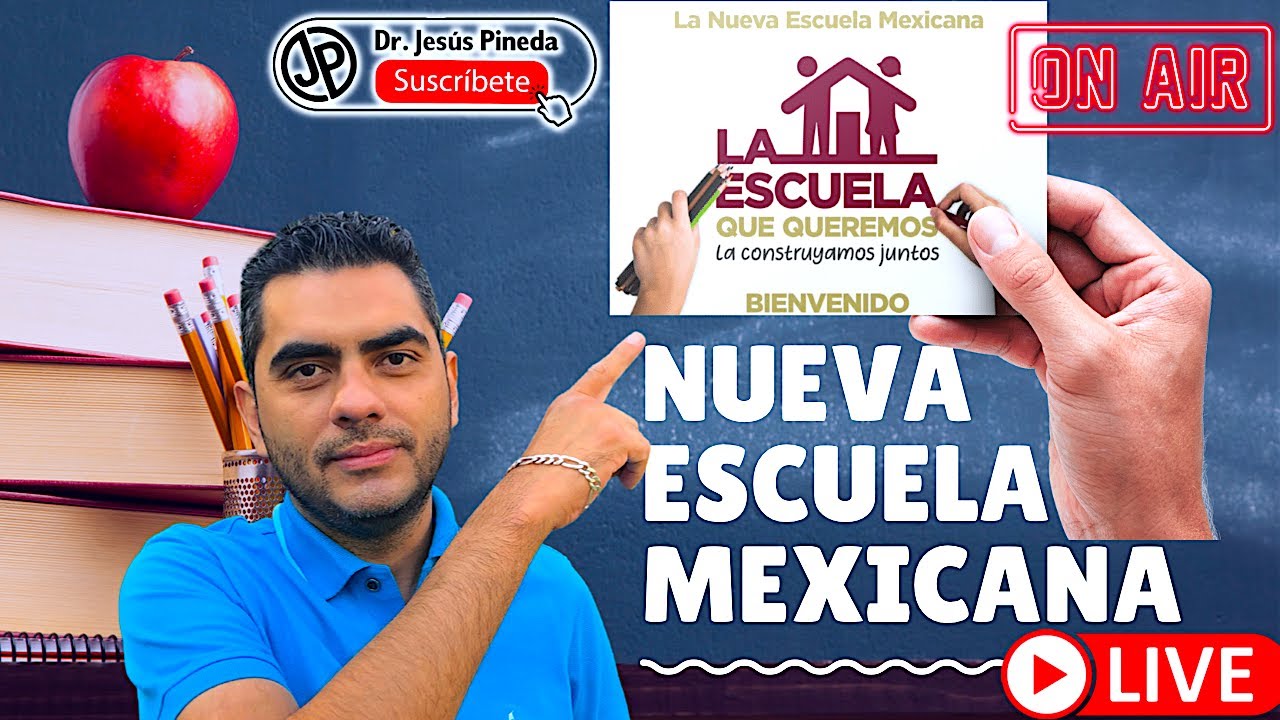mtro Nueva Escuela Mexicana, a detalle. dr jesus pineda