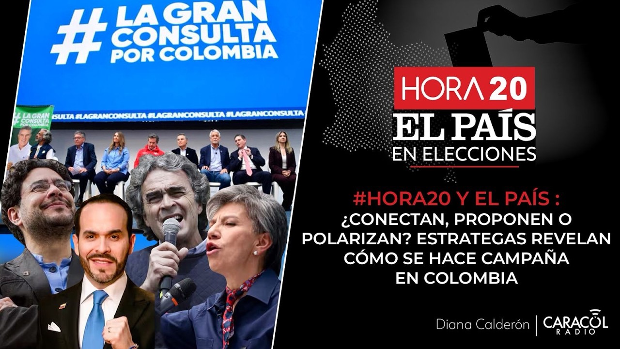 Hora 20 | ¿Conectan, proponen o polarizan? Estrategas revelan cómo se hace campaña en Colombia