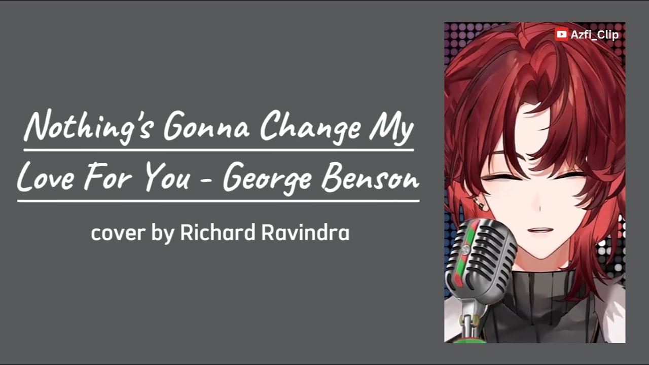 Nothing's Gonna Change My Love For You - George Benson | Richard Ravindra Cover (with Lyrics)