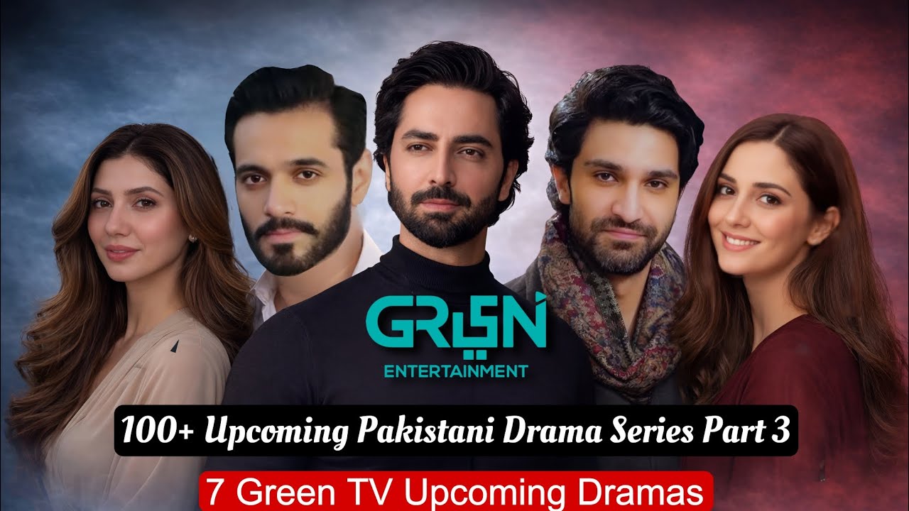 Top 100 Upcoming Pakistani Dramas List Part 3 Green Danish Taimoor Wahaj Ali Mahira Khan Dramas 2026