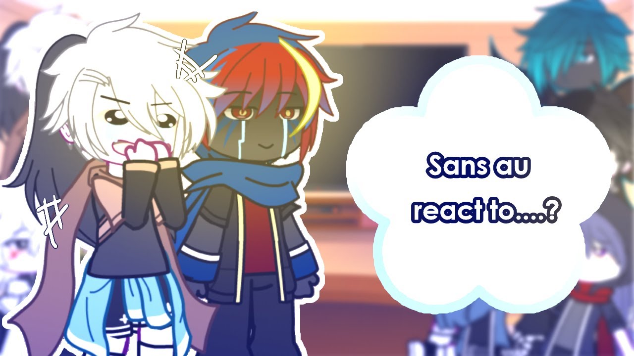 Sans au react to....(funny video,meme)//gachaplus//gachalife//Undertable//SANSAU