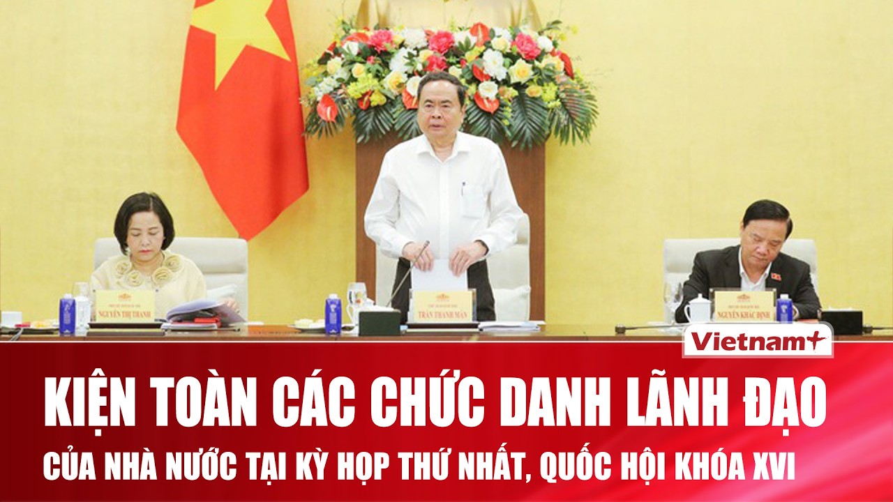 Quốc hội bầu Chủ tịch nước, Thủ tướng Ch&iacute;nh phủ, Chủ tịch Quốc hội tại kỳ họp thứ nhất