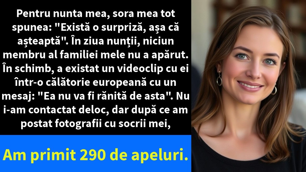 Pentru nunta mea, sora mea tot spunea: 