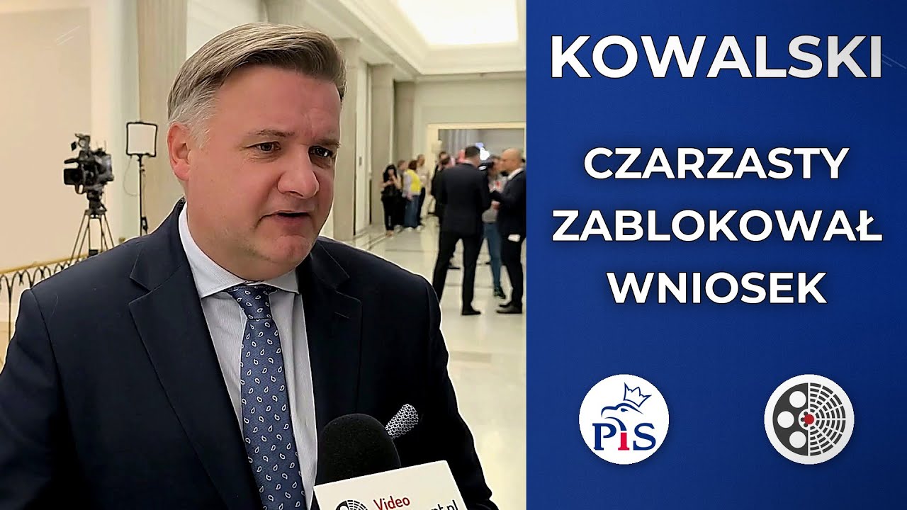 Michał Kowalski: Czarzasty zablokował wniosek PiS