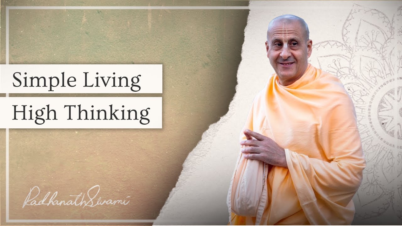 Simple Living High Thinking | His Holiness Radhanath Swami