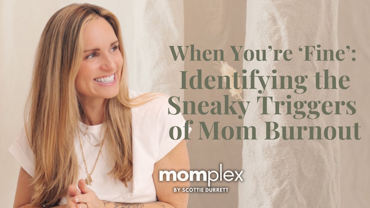 When You’re ‘Fine’: Identifying the Sneaky Triggers of Mom Burnout