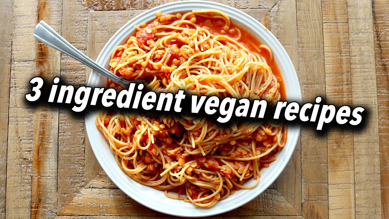THREE INGREDIENT BUDGET FRIENDLY VEGAN RECIPES