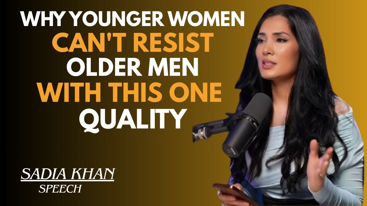 🔥 WHY YOUNGER WOMEN CAN’T RESIST OLDER MEN WITH THIS ONE QUALITY 😳||SADIA KHAN