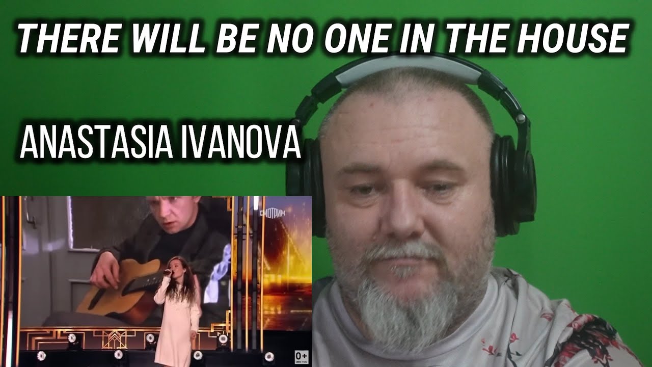 ANASTASIA IVANOVA - THERE WILL BE NO ONE IN THE HOUSE | Никого не будет в доме (REACTION)