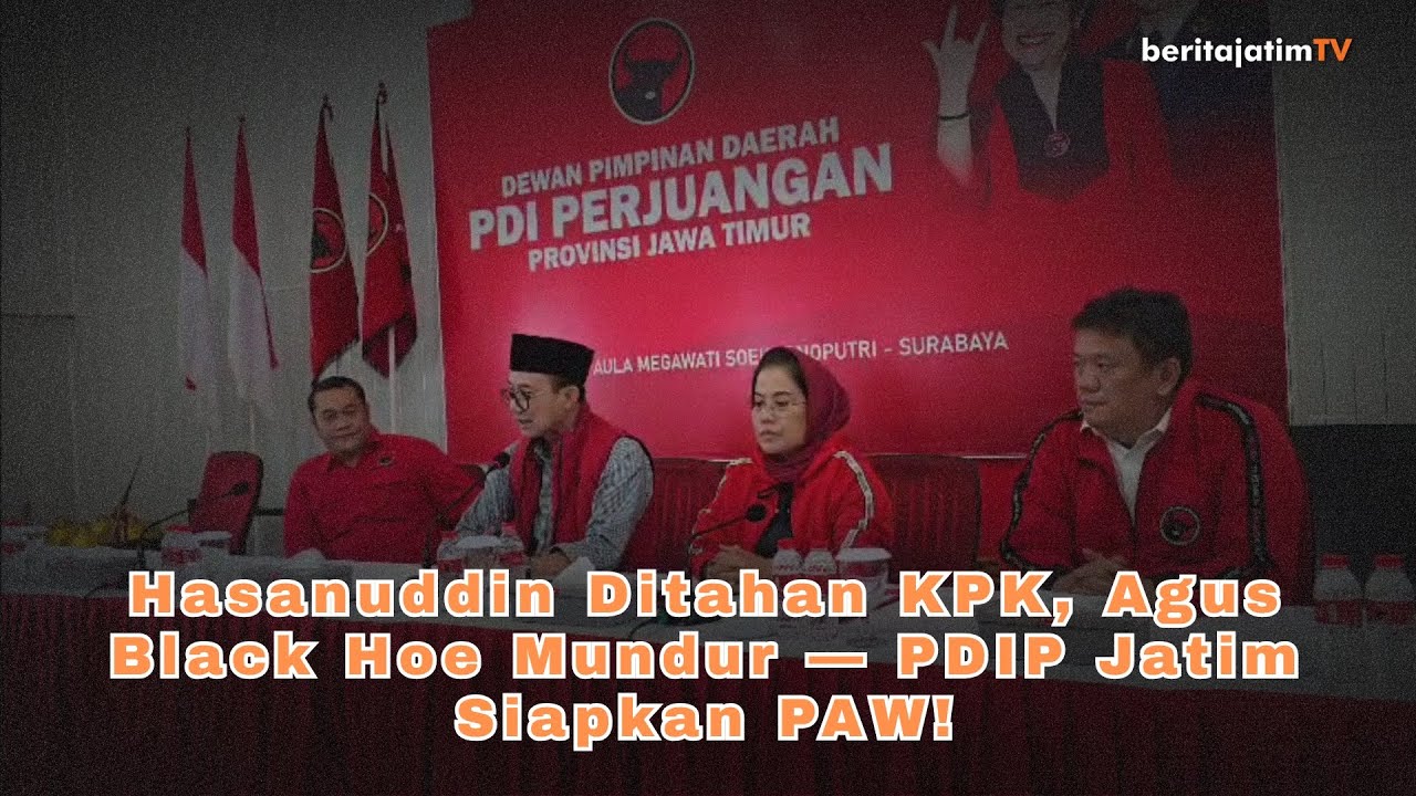 Hasanuddin Ditahan KPK, Agus Black Hoe Mundur &mdash; PDIP Jatim Siapkan PAW!