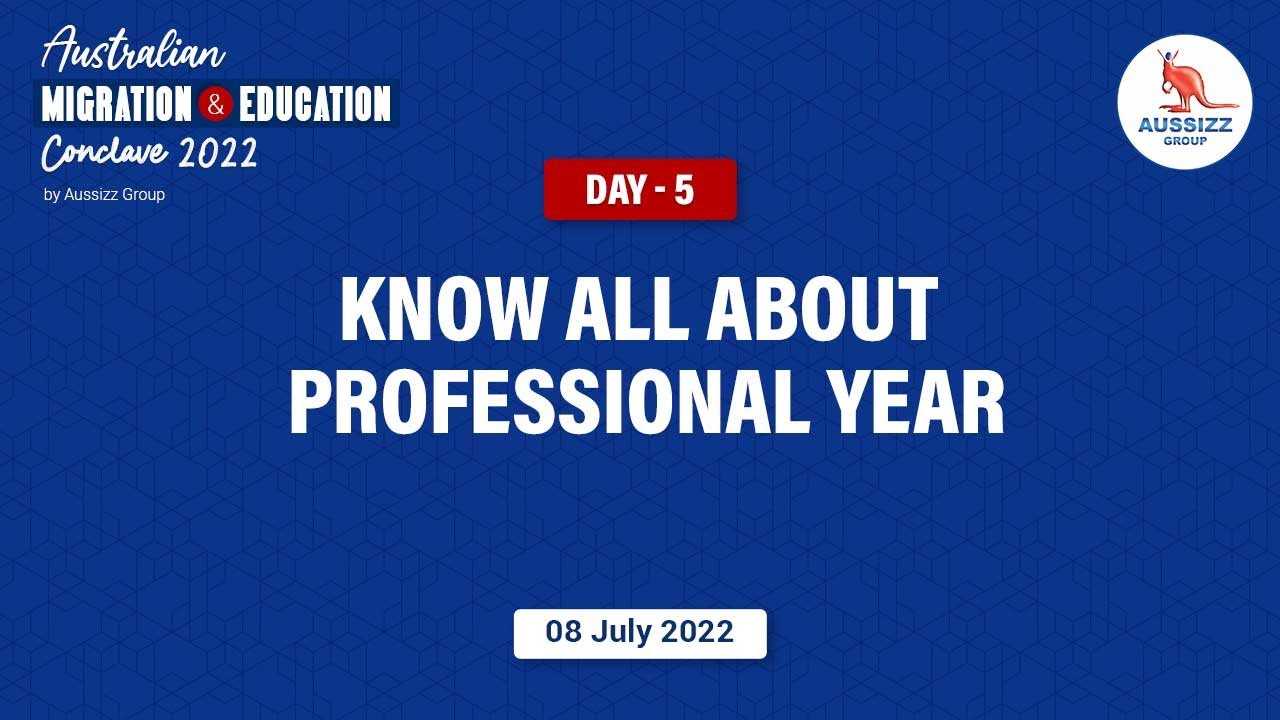 Know all about Professional Year Program | Aussizz Conclave 2022
