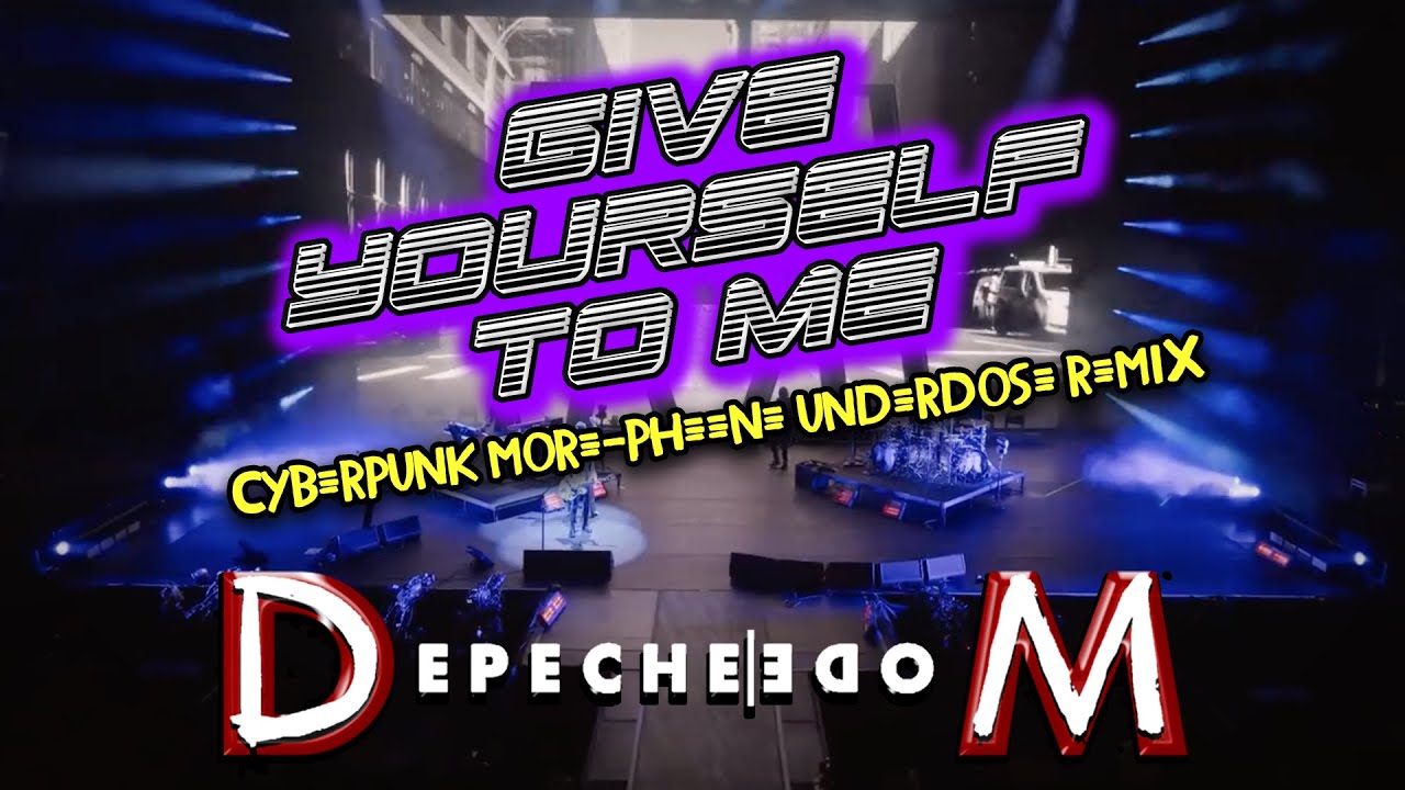 Depeche Mode - Give yourself to me (cyberpunk more-pheene underdose remix)