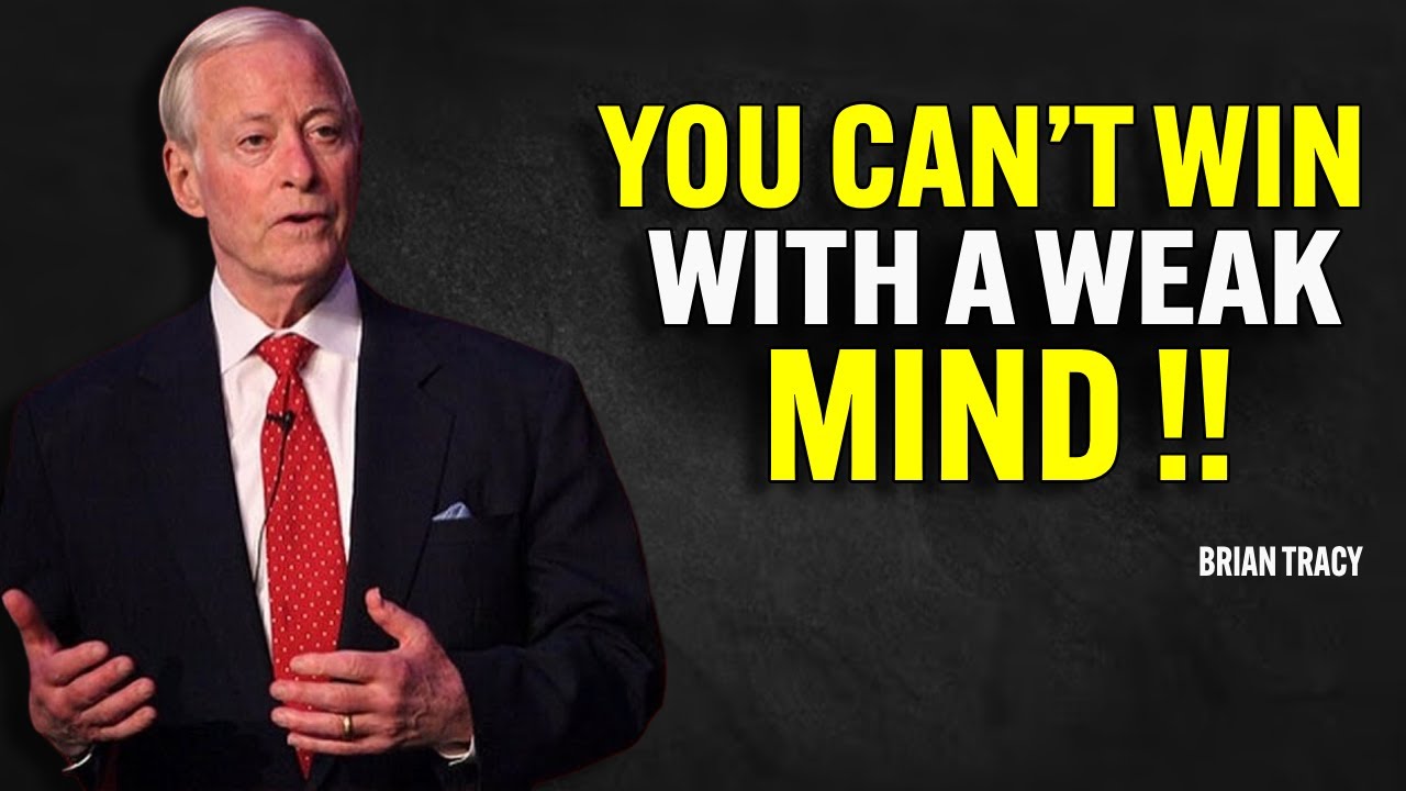 You Can’t Win With a Weak Mind | Brian Tracy Motivational Speech