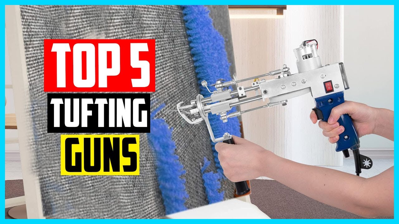 Top 5 Best Tufting Guns in 2026