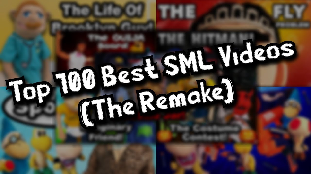 Top 100 Best SML Videos (The Remake)