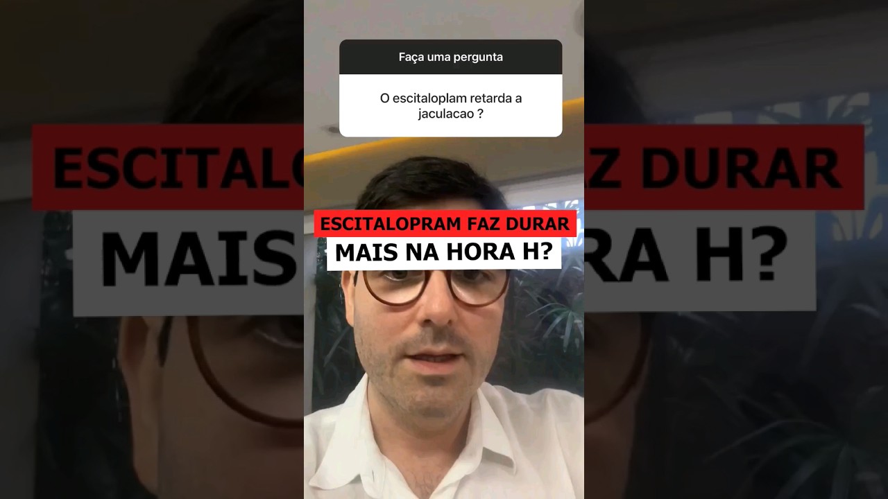 Escitalopram ajuda a demorar mais?