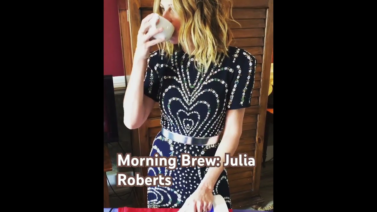 Morning Brew: Julia Roberts #coffee  #celebrity #entertainment