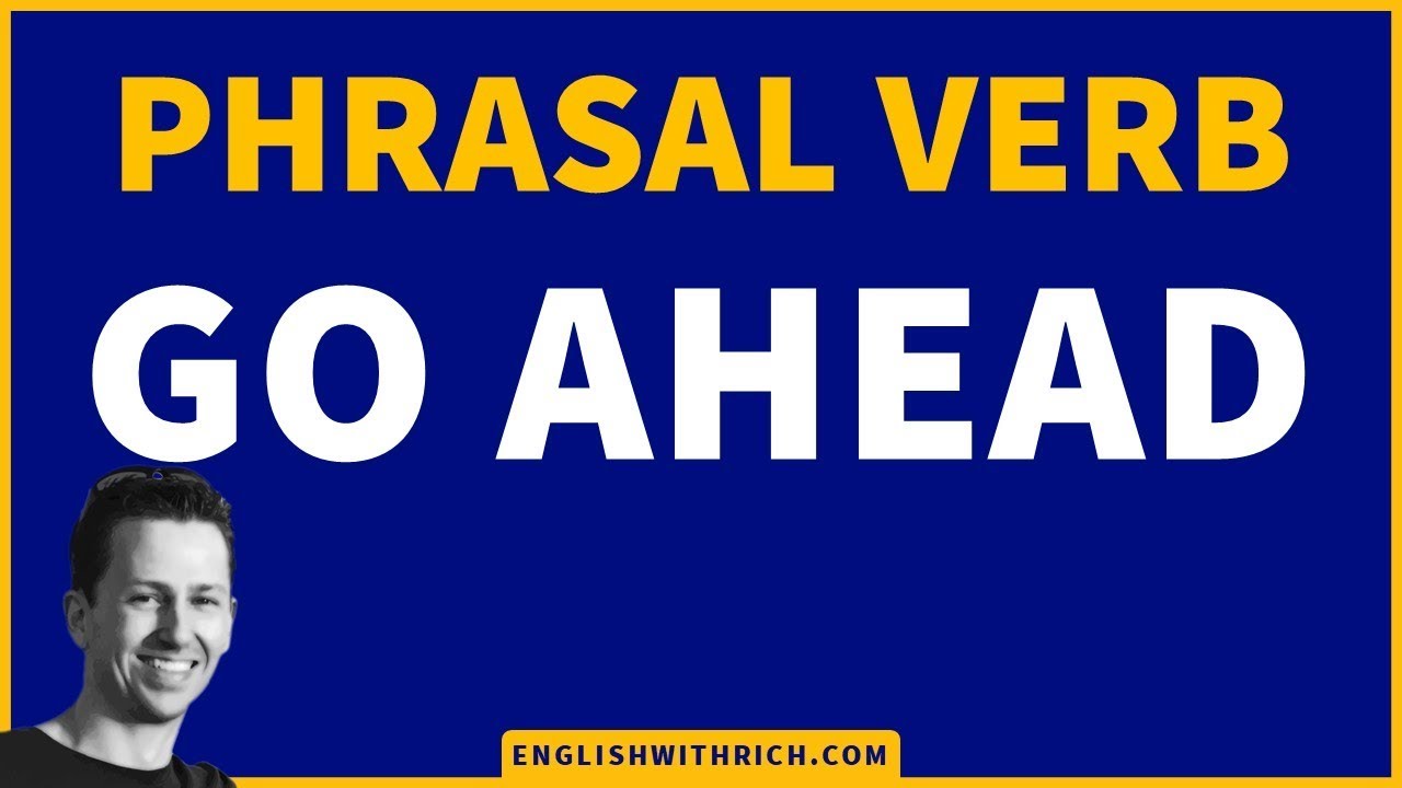 English Phrasal Verb - GO AHEAD - English with Rich