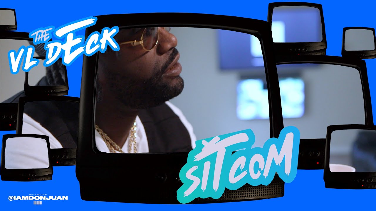 VL Deck - Sitcom (Dir. @IamDonJuan )