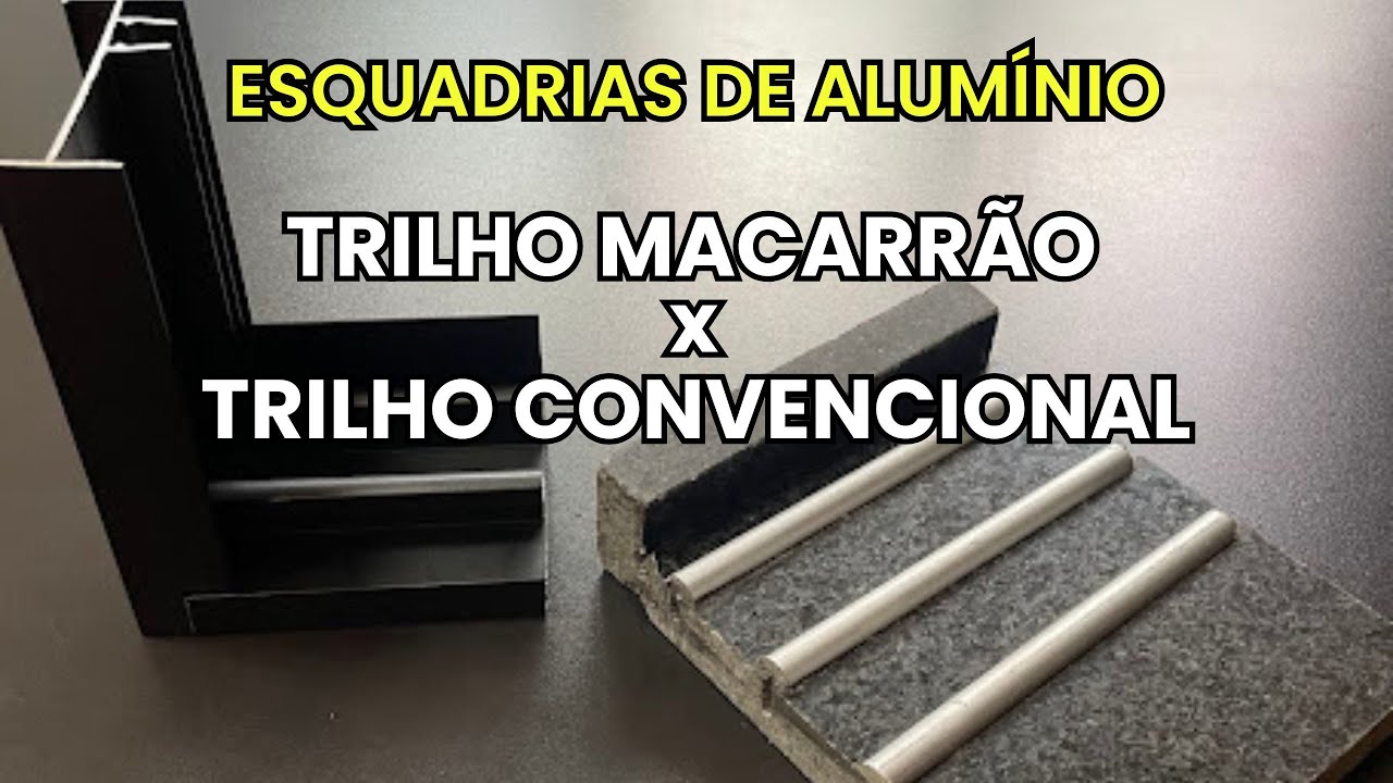 Esquadrias de Alumínio: Trilho convencional e Trilho macarrão