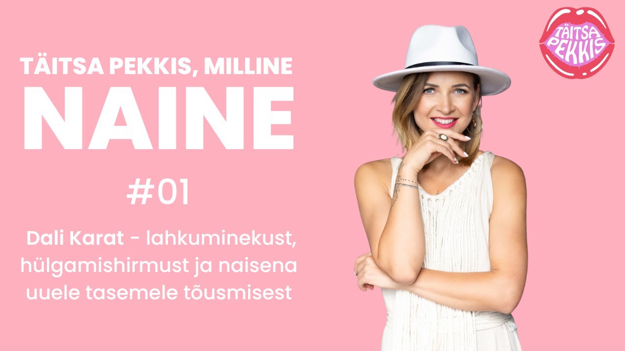 Milline Naine #01 - Dali Karat - lahkuminekust, hülgamishirmust ja naisena uuele tasemele tõusmisest