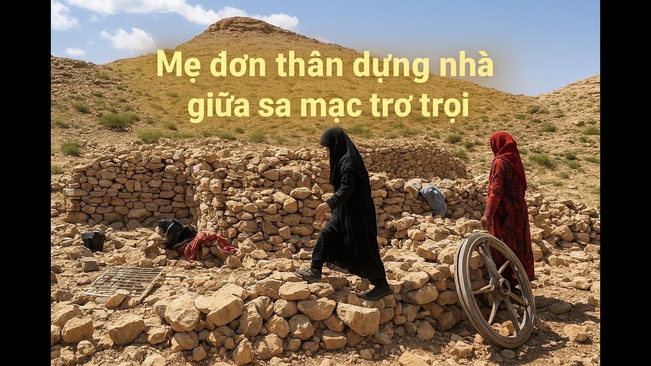 Người mẹ du mục một tay xây tổ ấm giữa hoang vu sau khi bị chồng phản bội