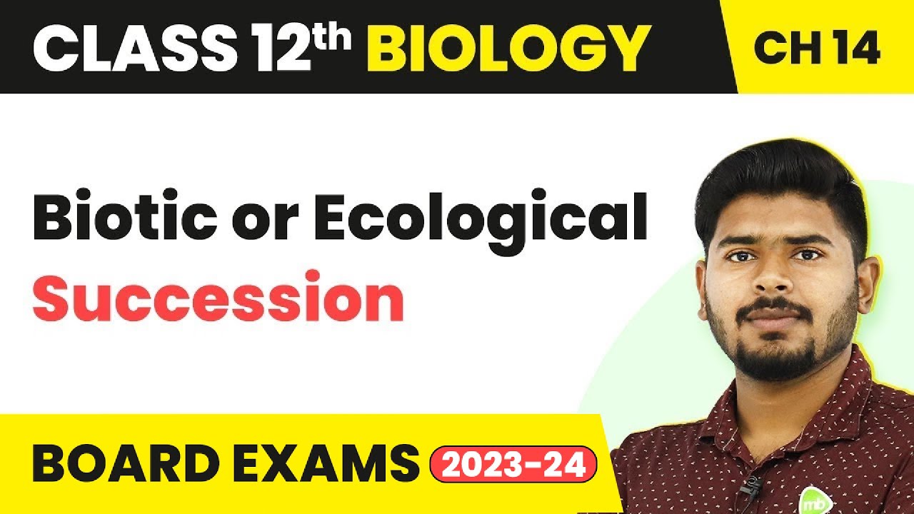 Biotic or Ecological Succession - Ecosystem | Class 12 Biology (2022-23)