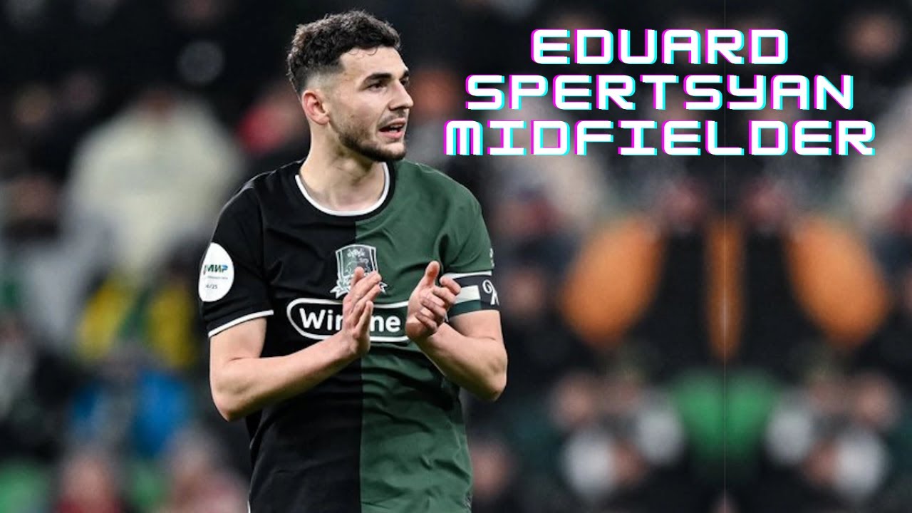 Eduard Spertsyan | FK Krasnodar - Goals, Assists and Magic Skills