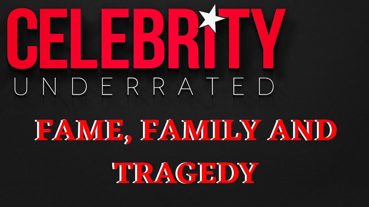 Celebrity Underrated - FAME, FAMILY AND TRAGEDY EP.4