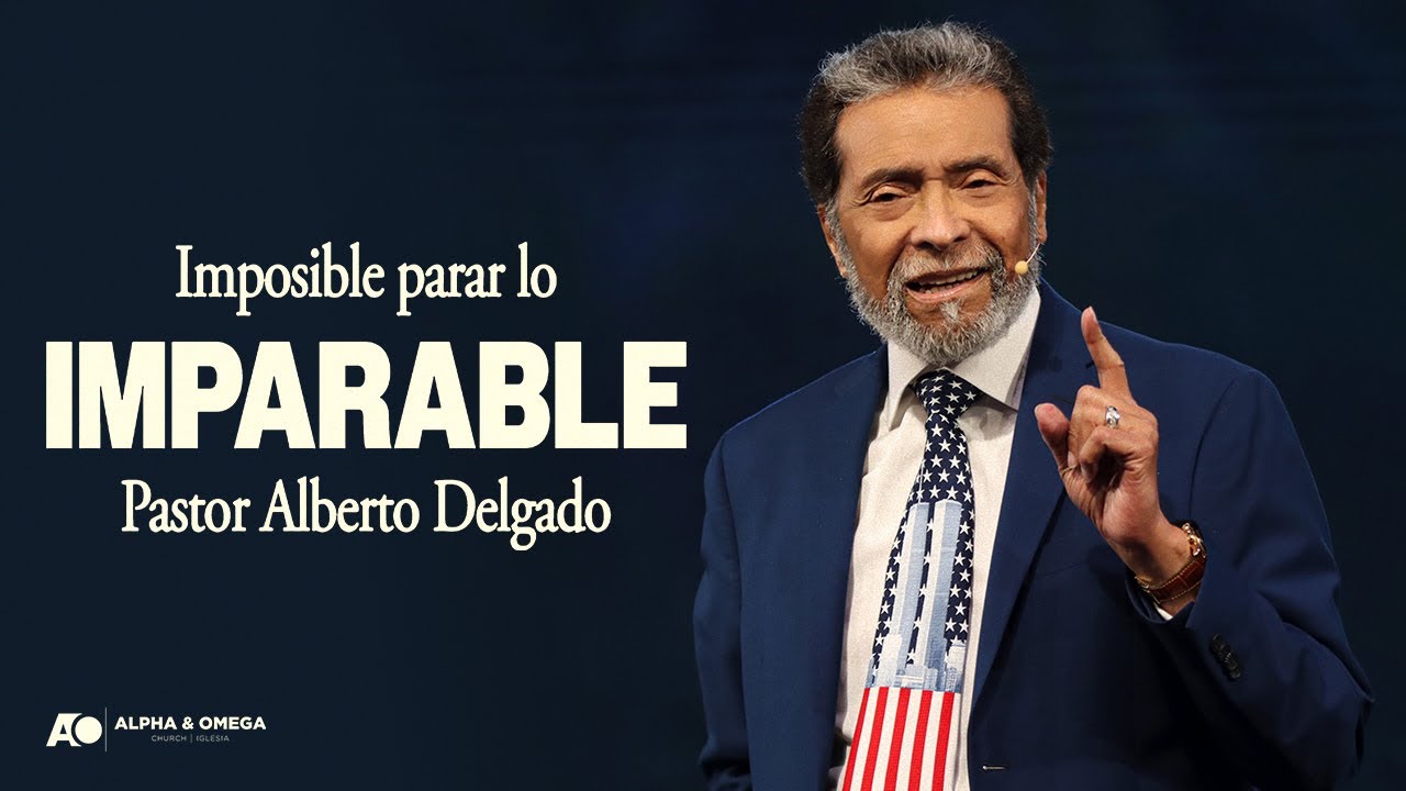 Imposible para lo imparable | Pastor Alberto Delgado