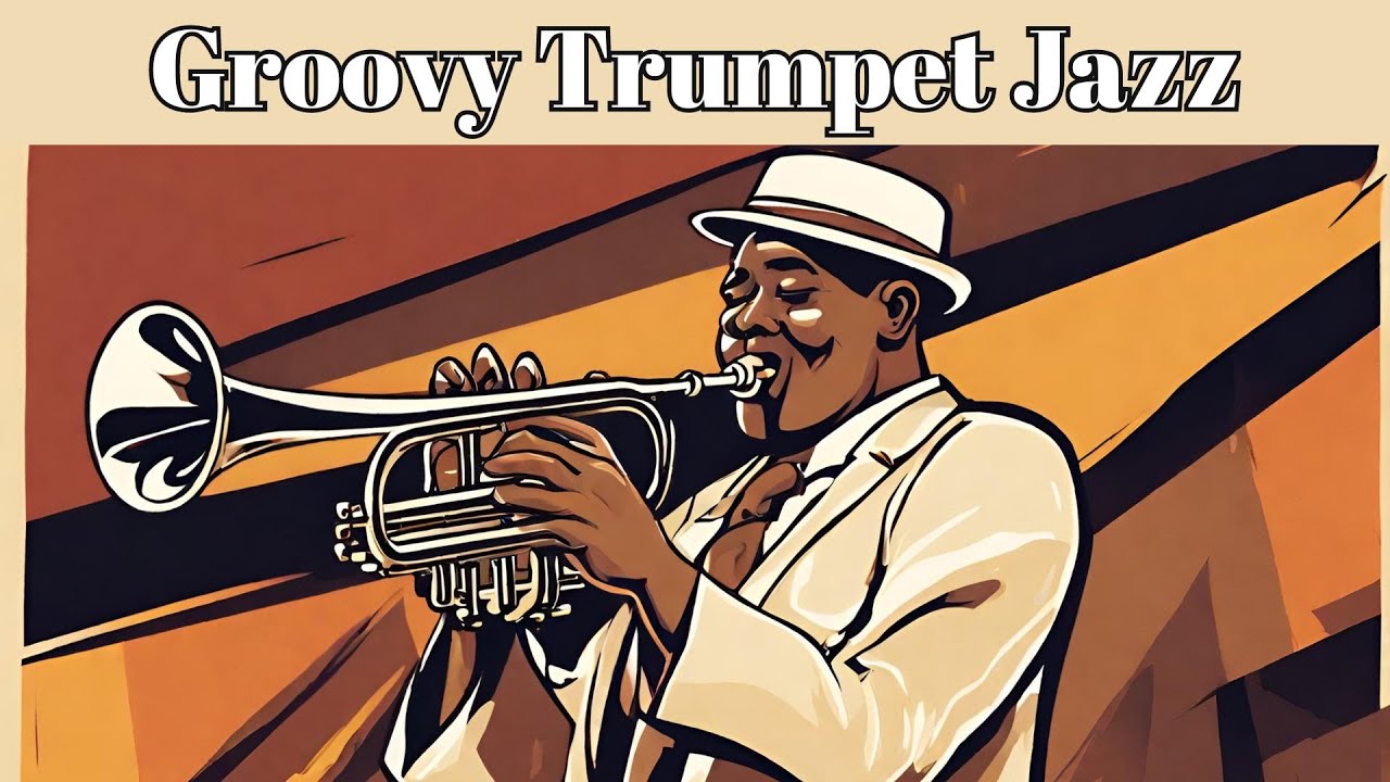 Groovy Trumpet Jazz [Trumpet Jazz, Smooth Jazz, Vintage Jazz]