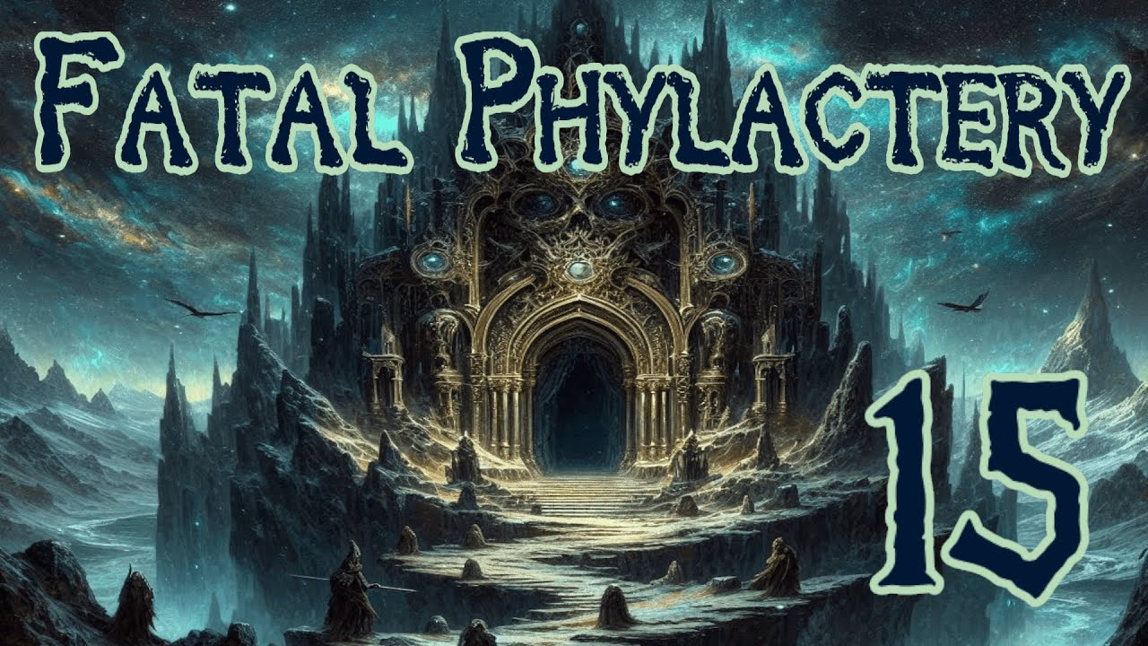 Fatal Phylactery Ep. 15 | Team: Death & Axes | D&D 5e