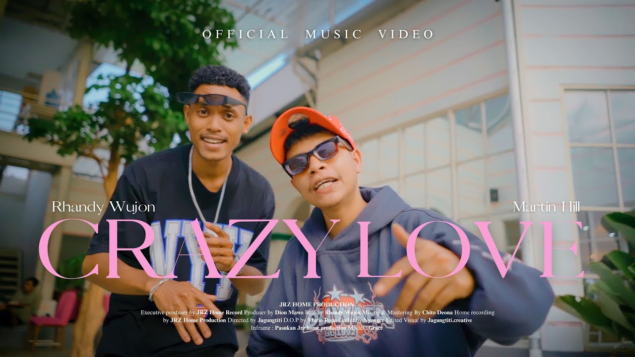 Rhandy Wujon - CRAZY LOVE Ft Martin Hill (Official Music Video)