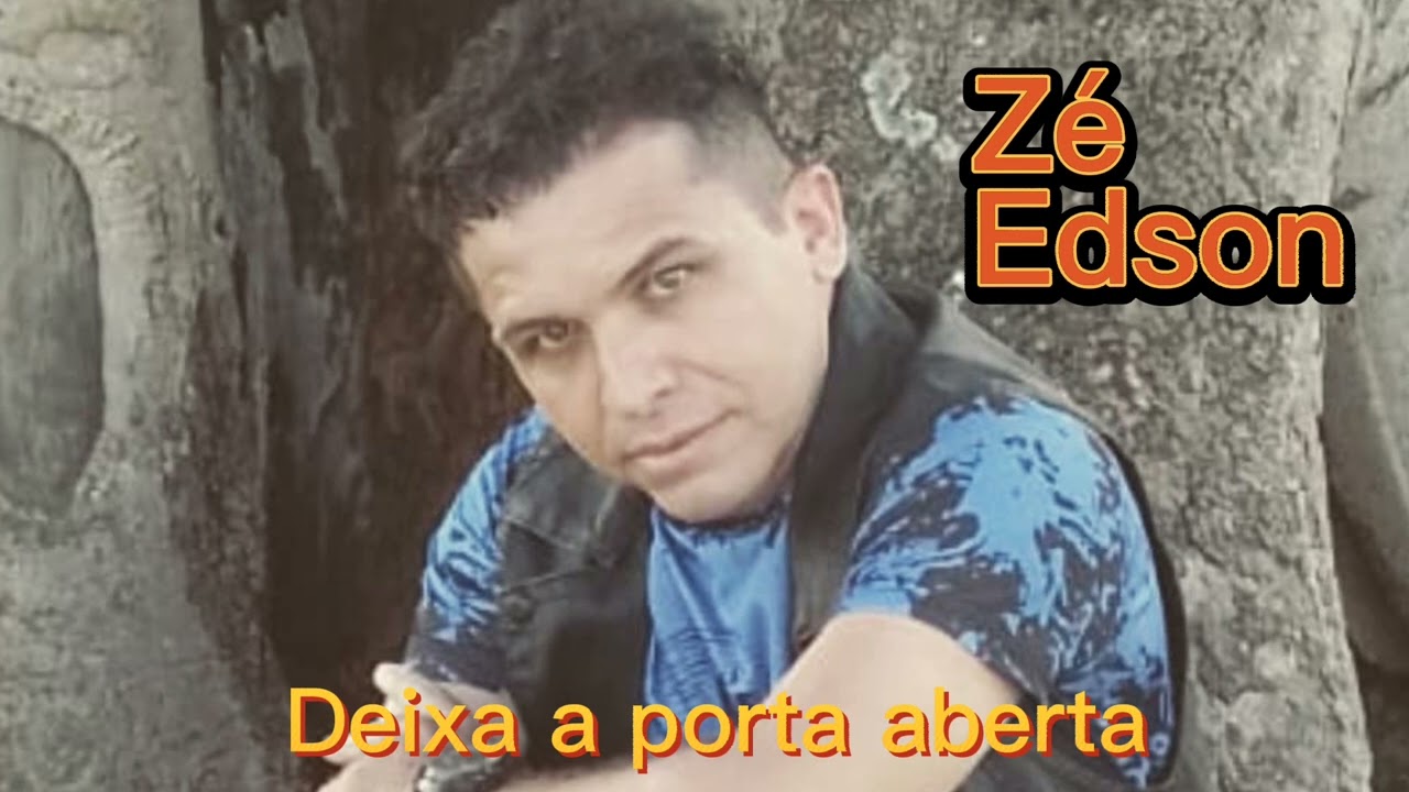 Deixa a porta aberta Z&eacute; Edson
