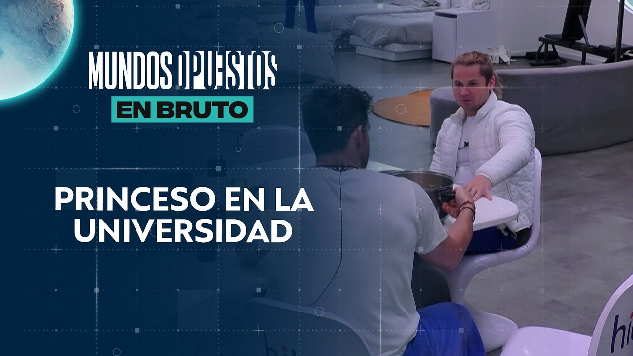 Princeso le cuenta a Eyal sobre su paso por la universidad | Se&ntilde;al Fan&aacute;ticos Mundos Opuestos