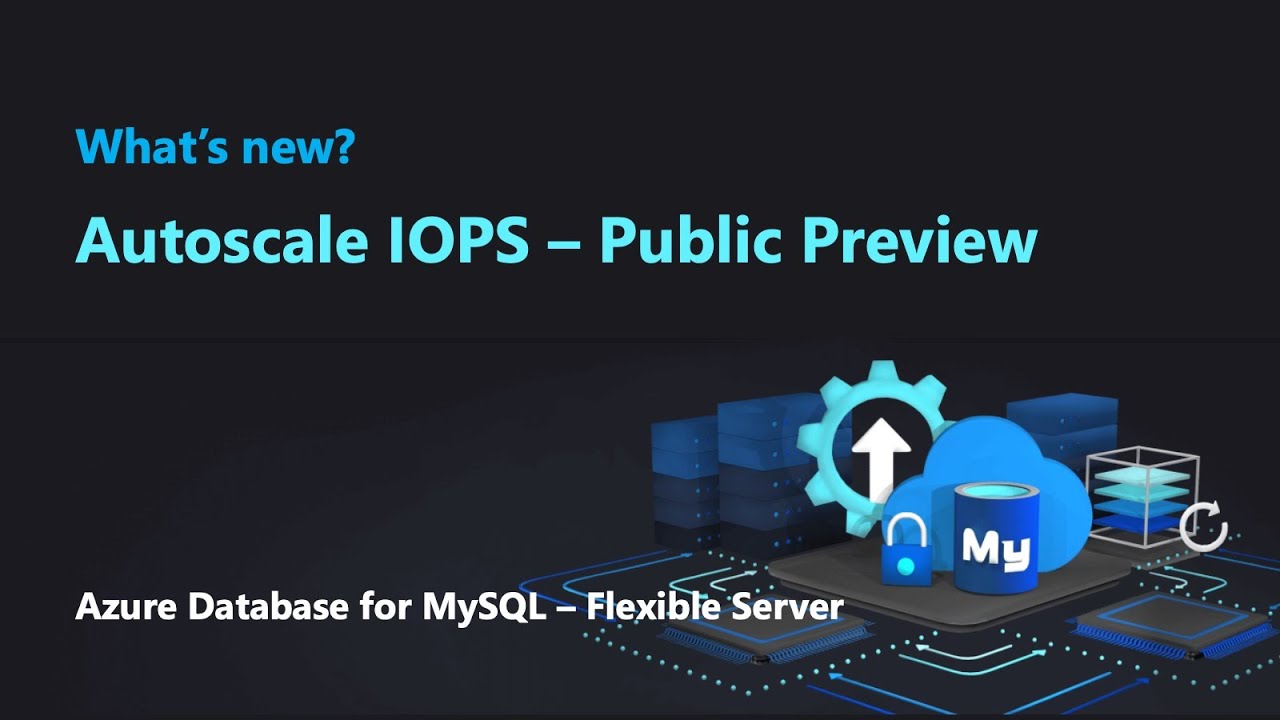 Autoscale IOPS for Azure Database for MySQL - Flexible Server (Public Preview)