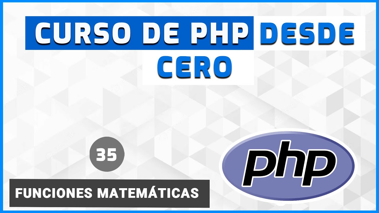 35 - Funciones Matem&aacute;ticas | Curso de PHP desde Cero