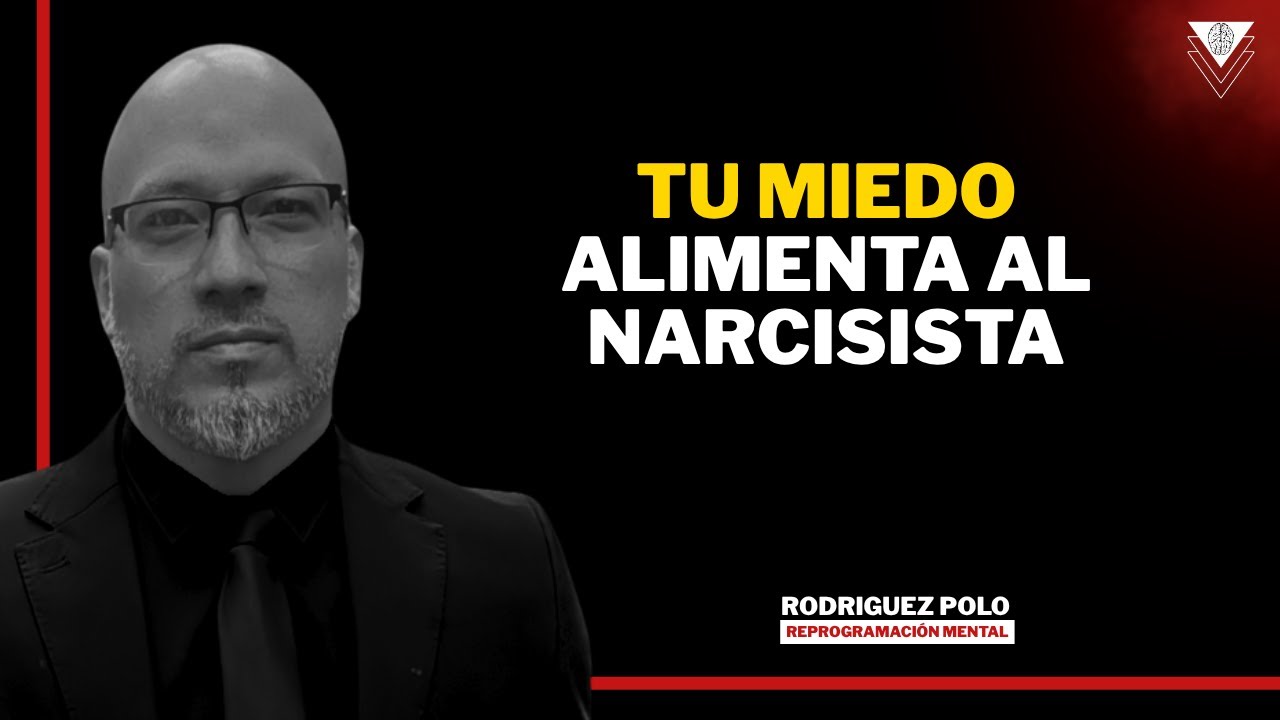 El MIEDO que tienes, de enfrentar al NARCISISTA