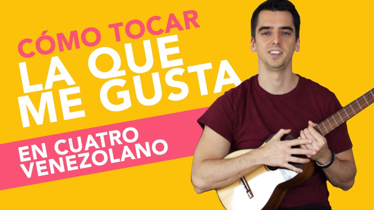 Cómo tocar La Que Me Gusta en cuatro venezolano