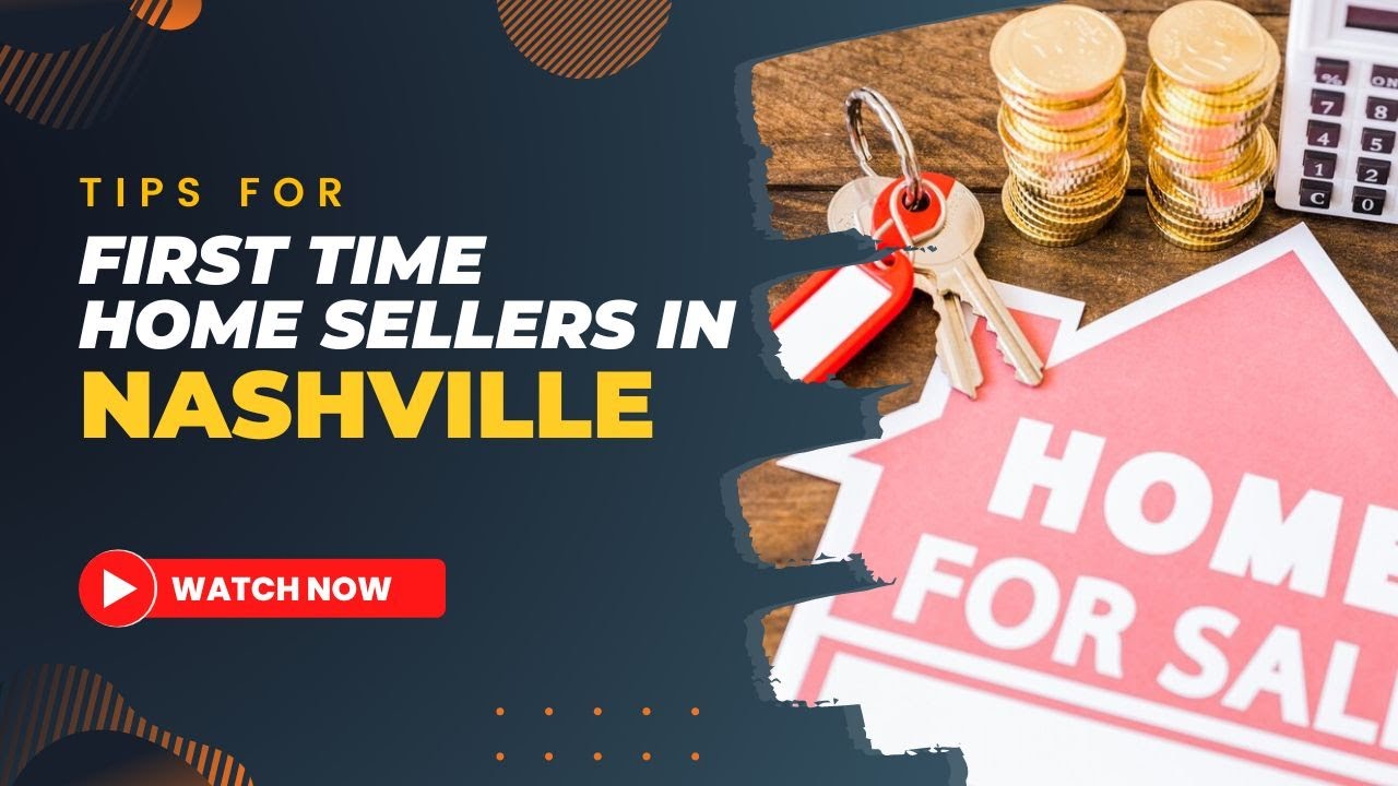 Tips For First Time Home Sellers in Nashville