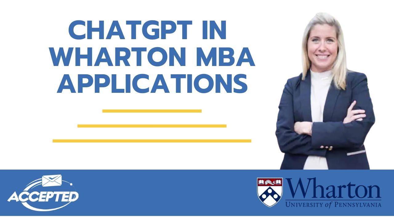 The Role of ChatGPT in Wharton MBA Applications